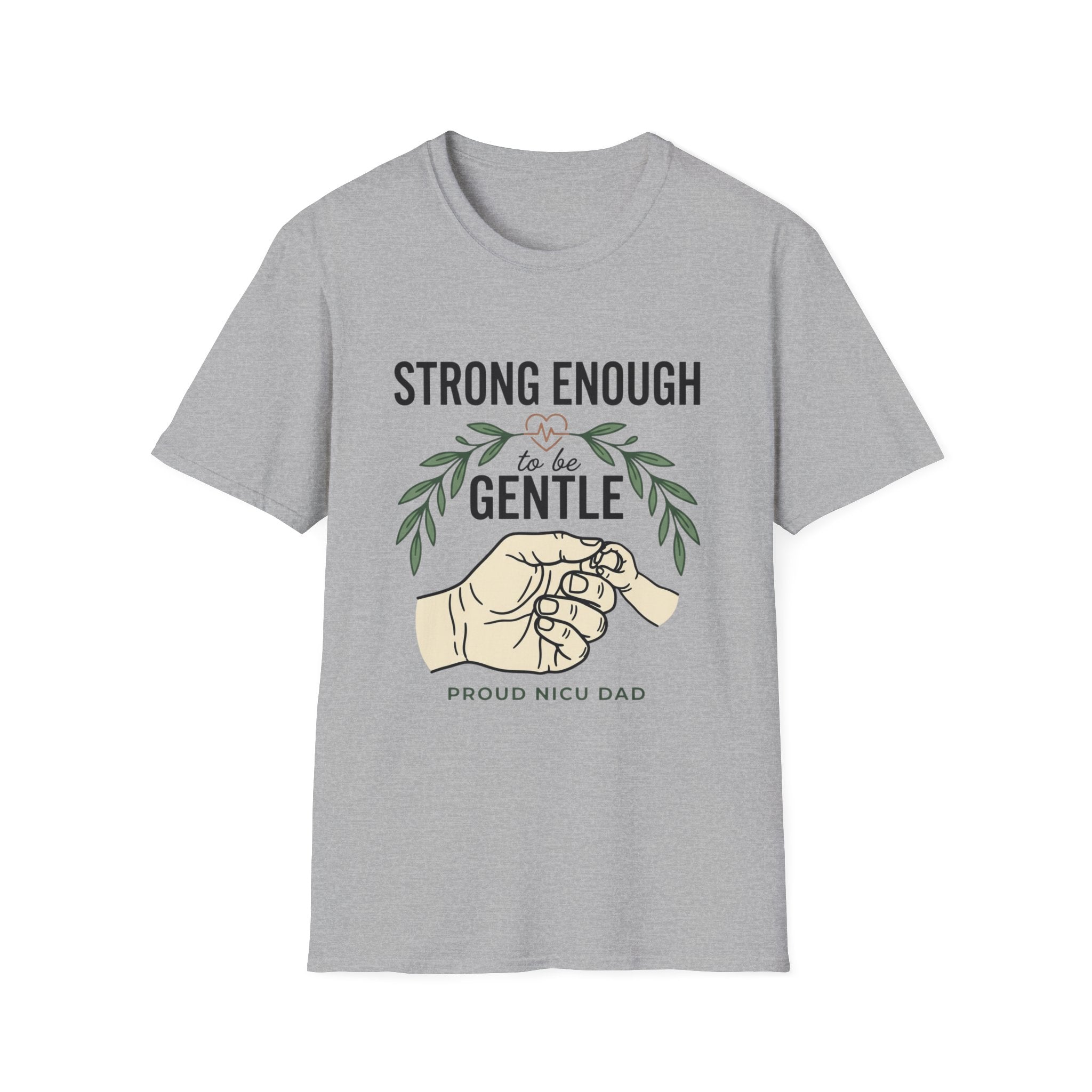Gentle Strength T-Shirt — "Strong Enough to Be Gentle" Proud NICU Dad Tee