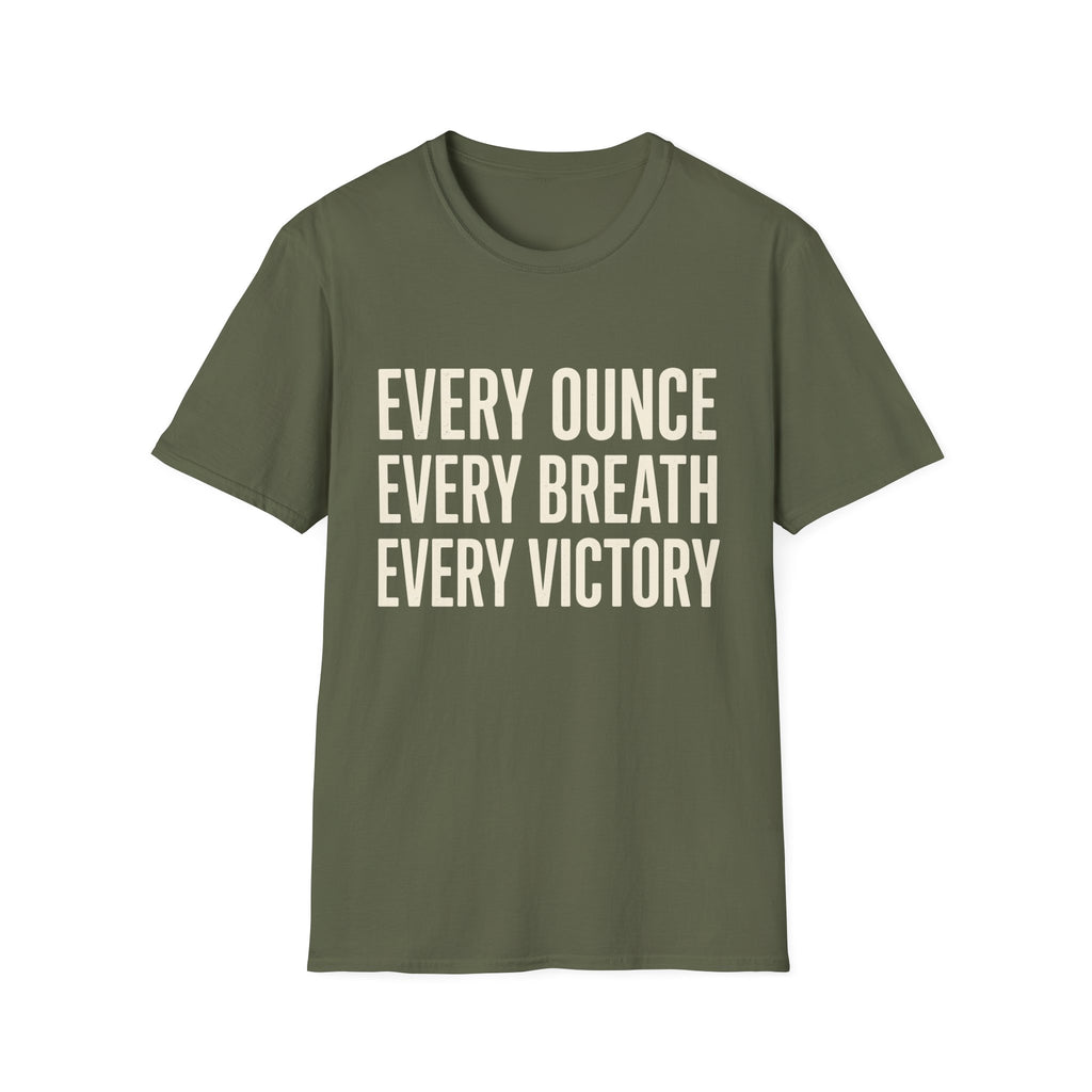 Every Ounce Every Breath Every Victory T-Shirt — Motivational Graphic Tee