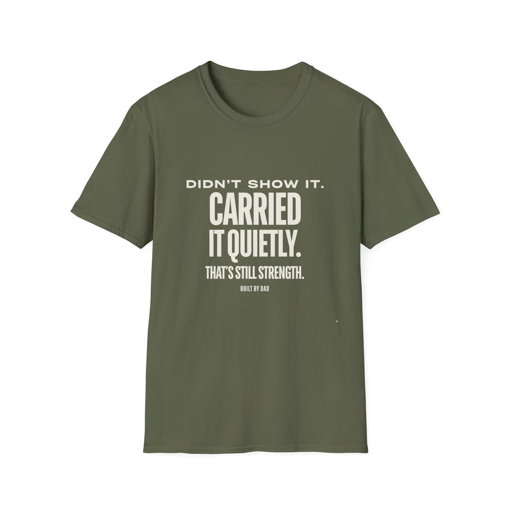 Didn’t Show It, Carried It Quietly T-Shirt — Strength Inspirational Tee