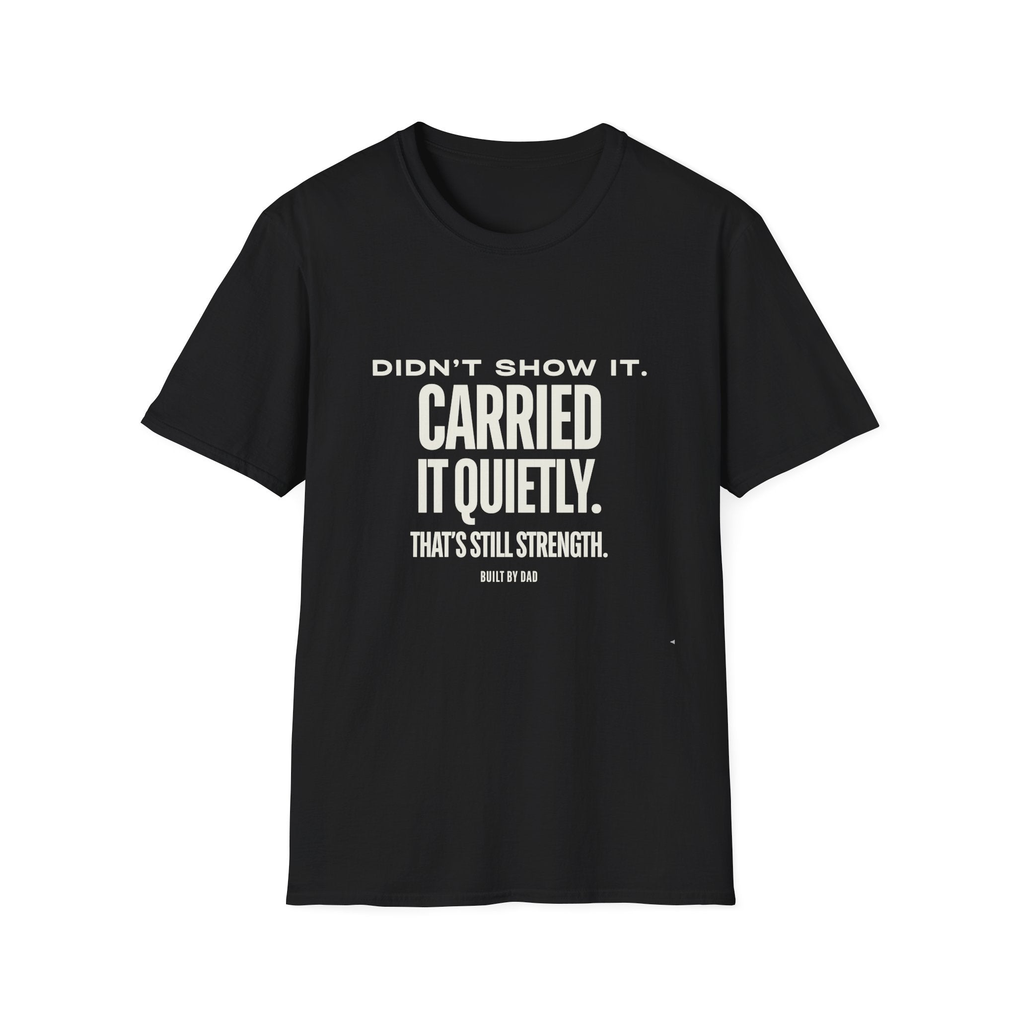Didn’t Show It, Carried It Quietly T-Shirt — Strength Inspirational Tee