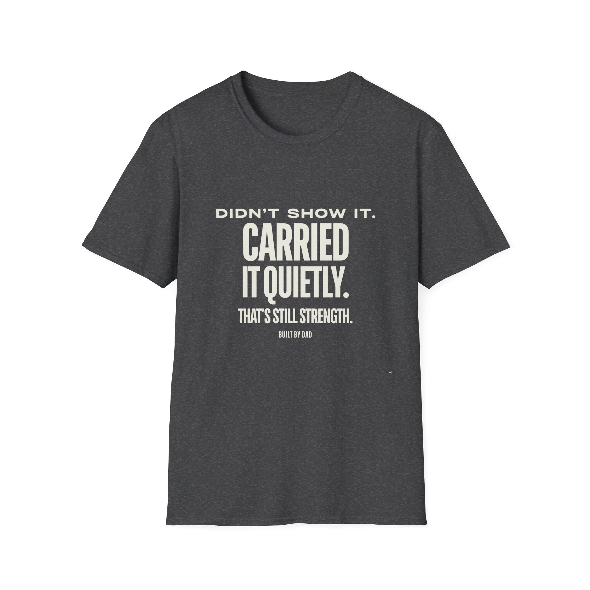 Didn’t Show It, Carried It Quietly T-Shirt — Strength Inspirational Tee