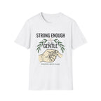 Gentle Strength T-Shirt — "Strong Enough to Be Gentle" Proud NICU Dad Tee