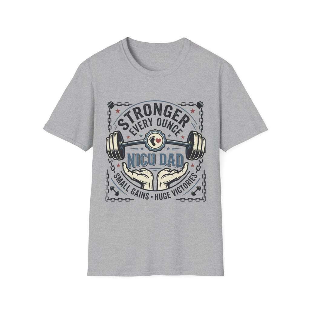 NICU Dad Strength T‑Shirt — "Stronger Every Ounce" Proud Neonatal Parent Tee