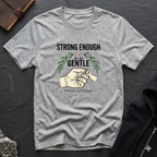 Gentle Strength T-Shirt — "Strong Enough to Be Gentle" Proud NICU Dad Tee