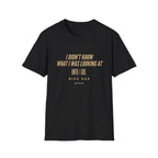 T‑Shirt – “I Didn’t Know What I Was Looking At Until I Did” Minimal Quote Tee