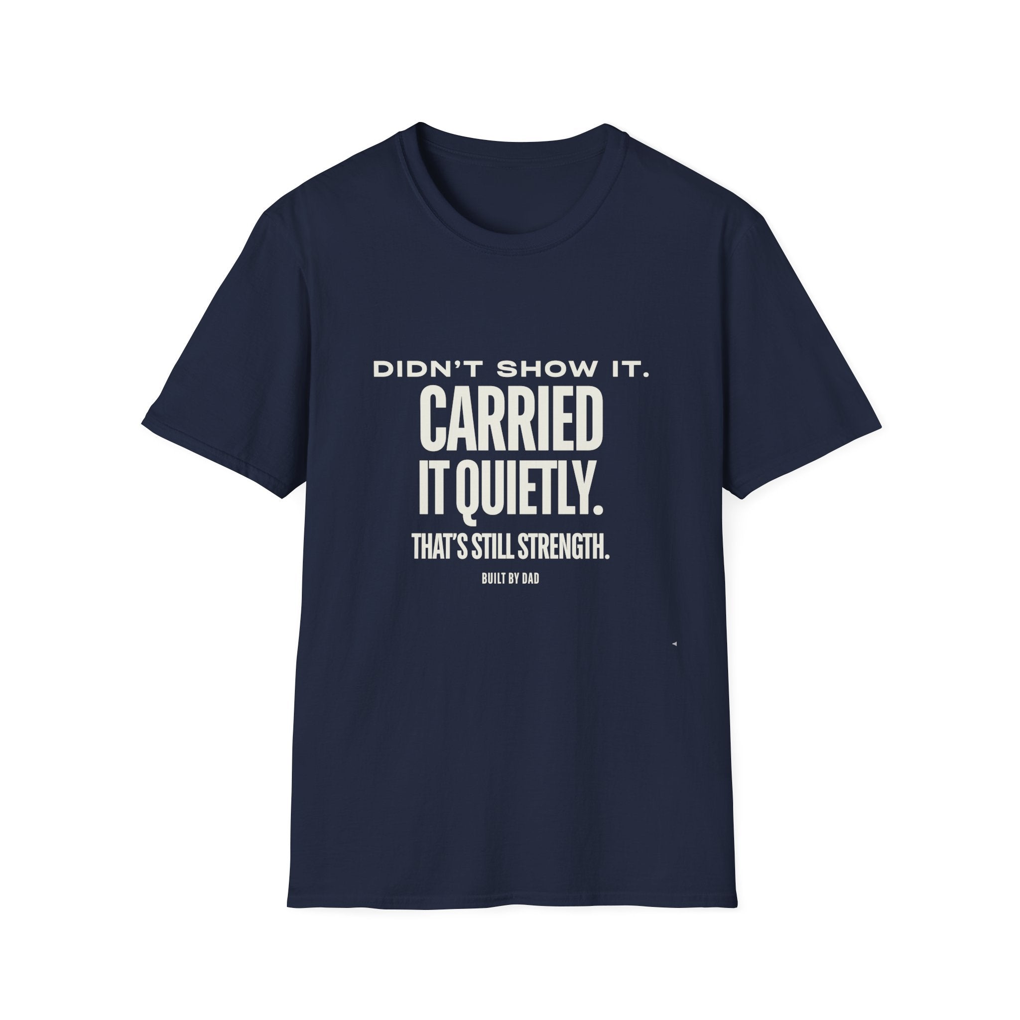 Didn’t Show It, Carried It Quietly T-Shirt — Strength Inspirational Tee