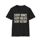 Every Ounce Every Breath Every Victory T-Shirt — Motivational Graphic Tee