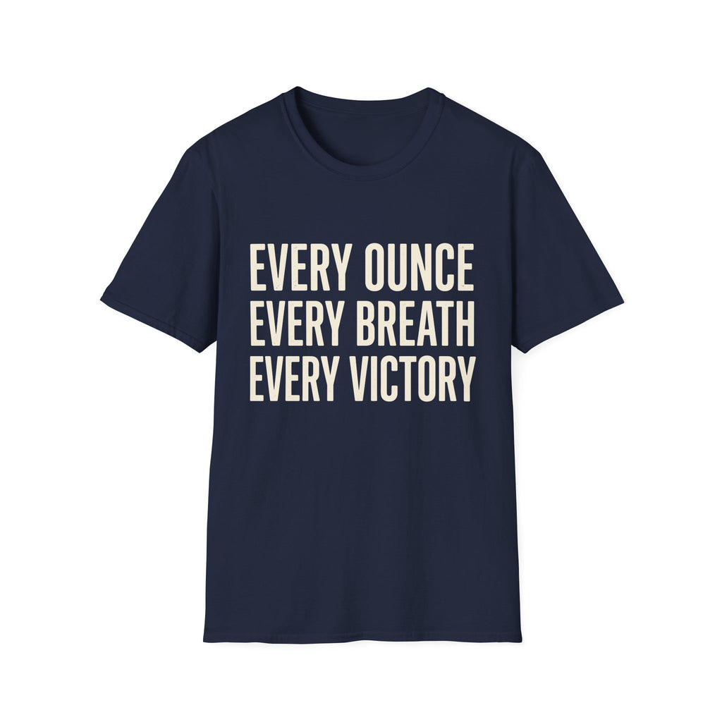 Every Ounce Every Breath Every Victory T-Shirt — Motivational Graphic Tee