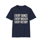 Every Ounce Every Breath Every Victory T-Shirt — Motivational Graphic Tee