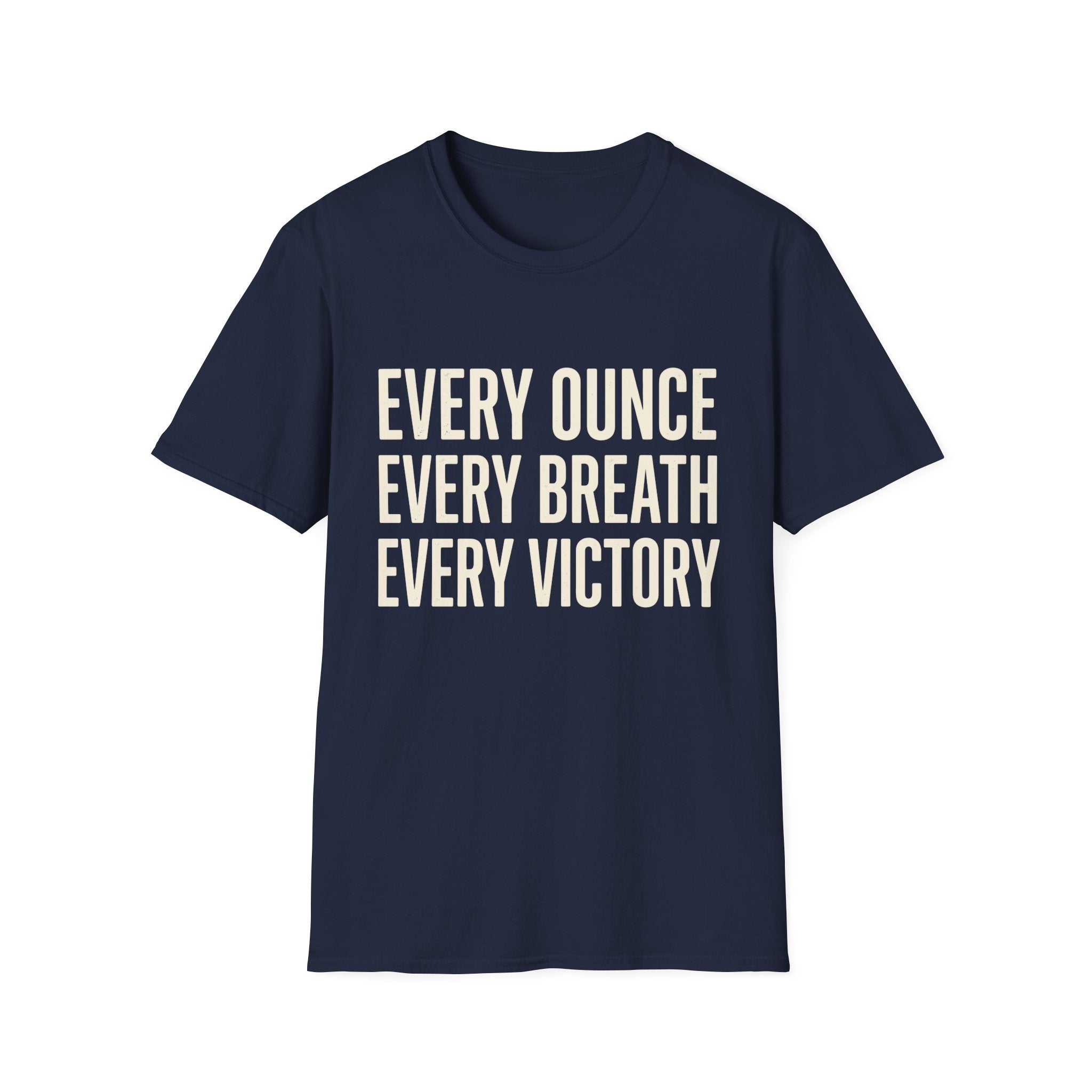 Every Ounce Every Breath Every Victory T-Shirt — Motivational Graphic Tee