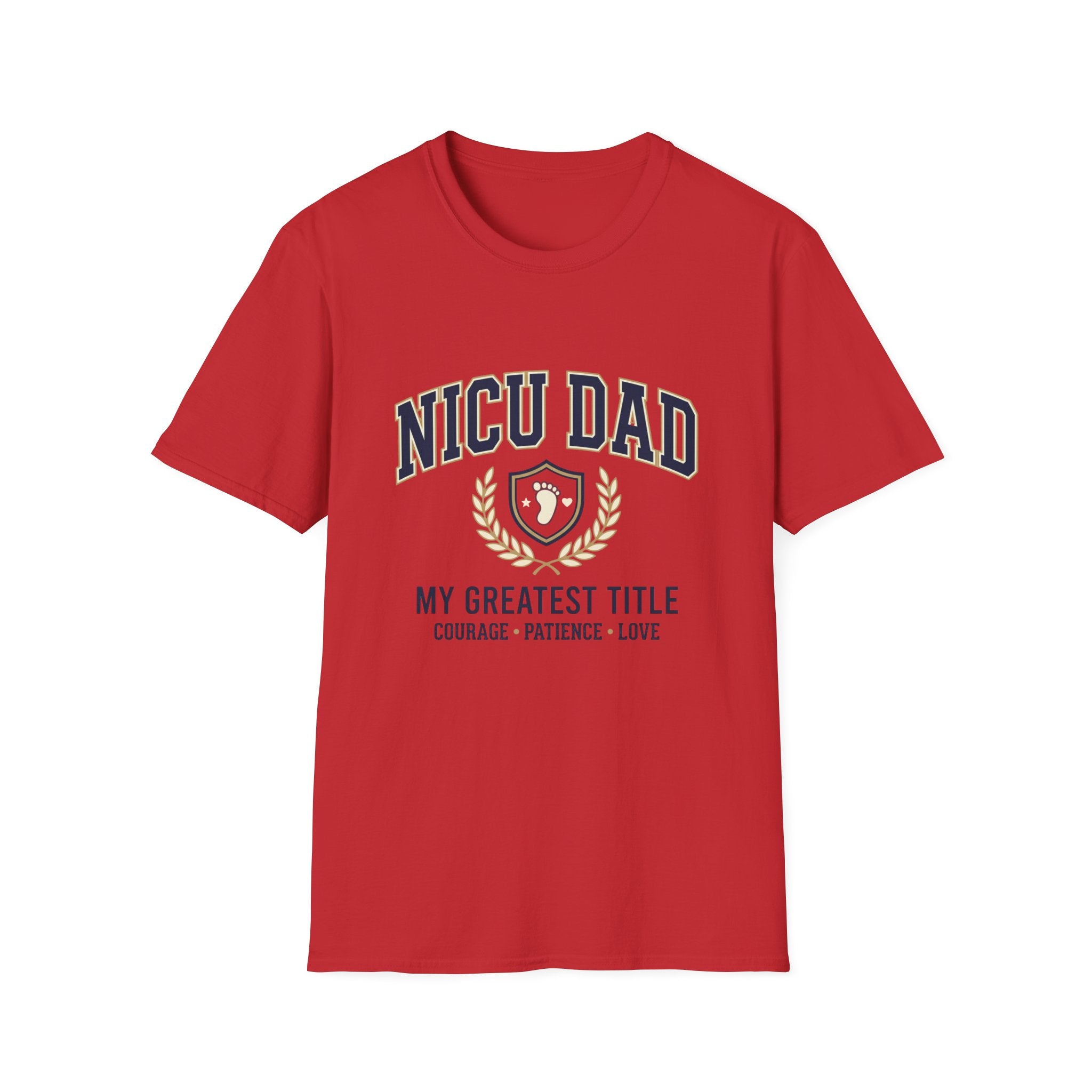 NICU Dad T-Shirt — Proud Neonatal ICU Dad Tee ("My Greatest Title: Courage • Patience • Love")