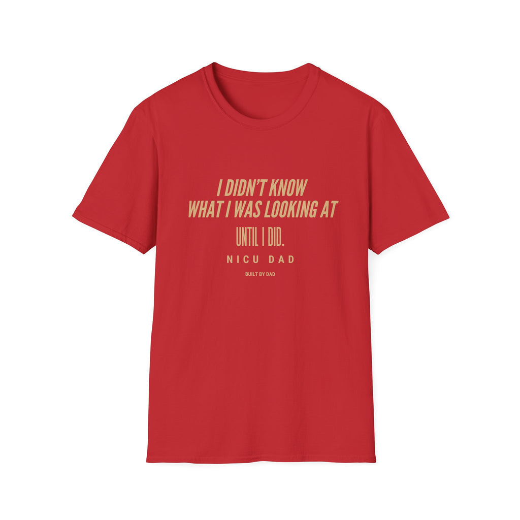 T‑Shirt – “I Didn’t Know What I Was Looking At Until I Did” Minimal Quote Tee