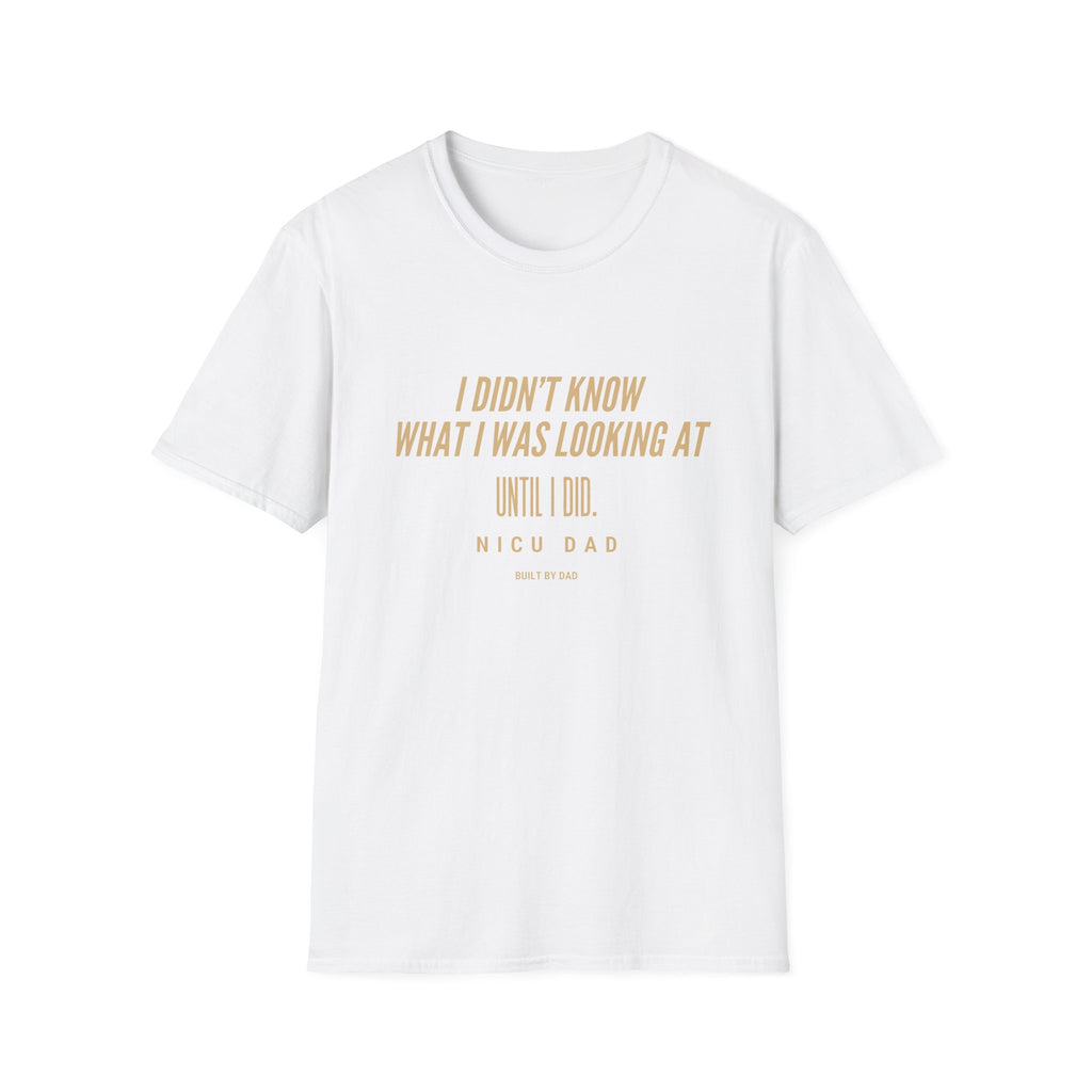 T‑Shirt – “I Didn’t Know What I Was Looking At Until I Did” Minimal Quote Tee