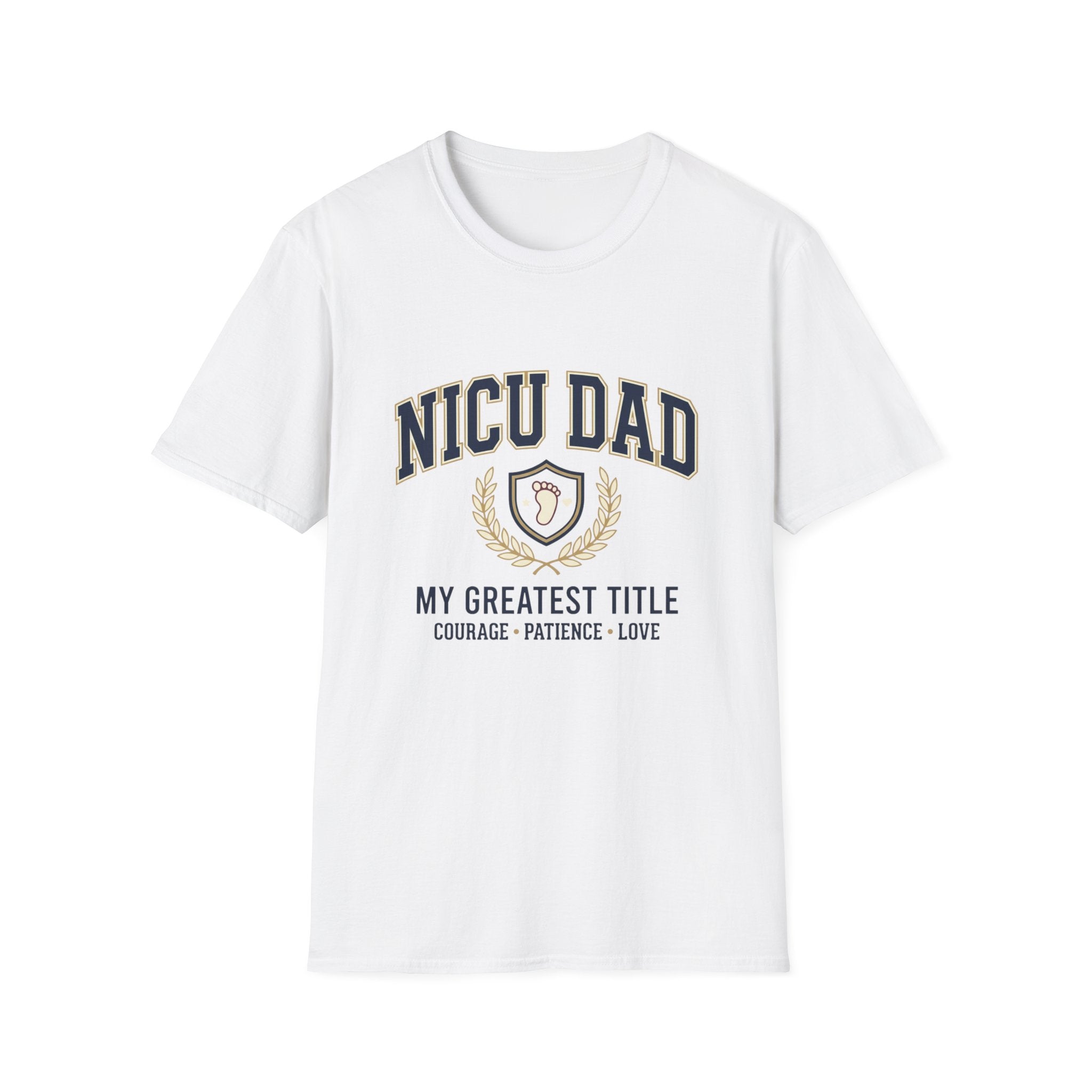 NICU Dad T-Shirt — Proud Neonatal ICU Dad Tee ("My Greatest Title: Courage • Patience • Love")