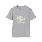 Didn’t Show It, Carried It Quietly T-Shirt — Strength Inspirational Tee