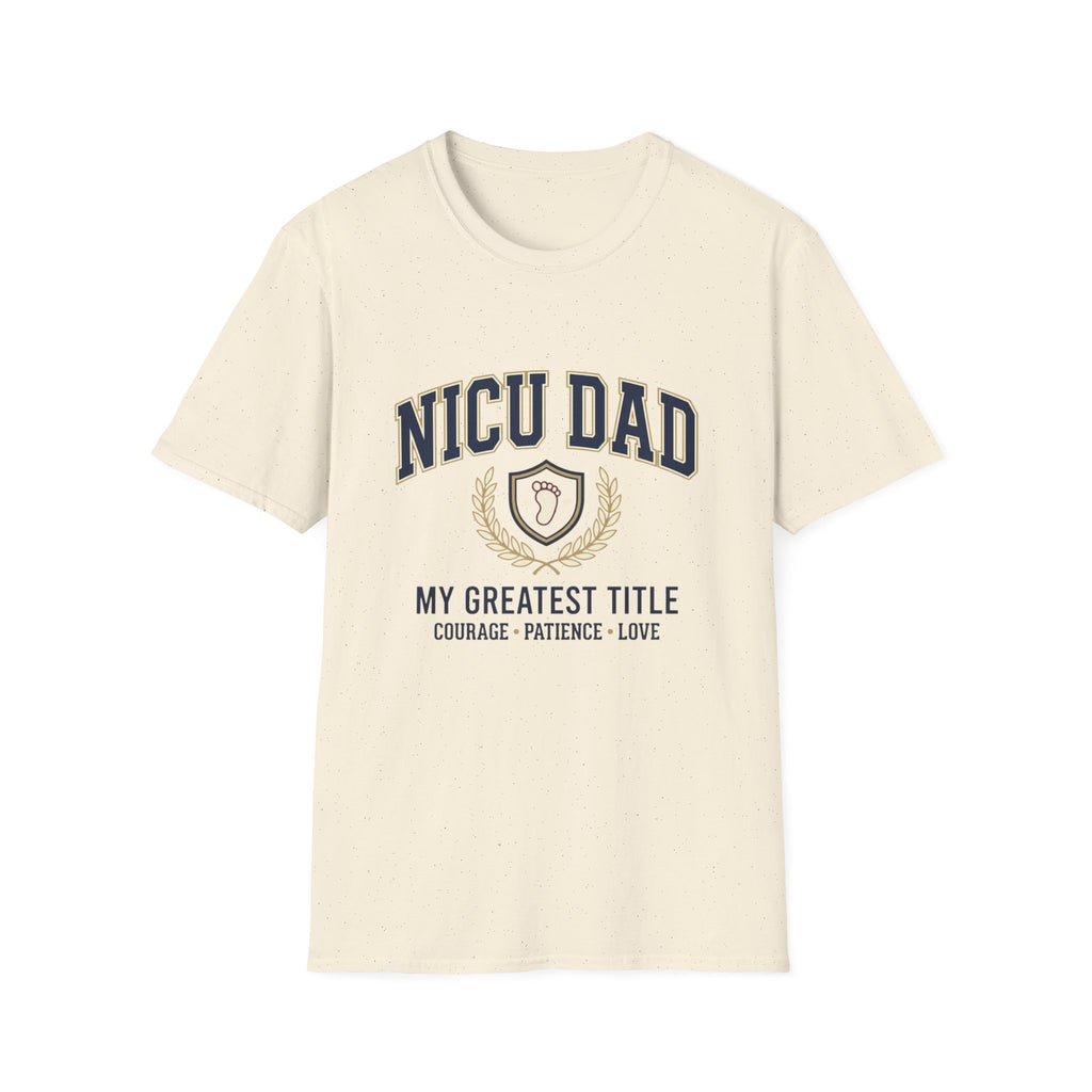 NICU Dad T-Shirt — Proud Neonatal ICU Dad Tee ("My Greatest Title: Courage • Patience • Love")
