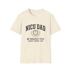 NICU Dad T-Shirt — Proud Neonatal ICU Dad Tee ("My Greatest Title: Courage • Patience • Love")