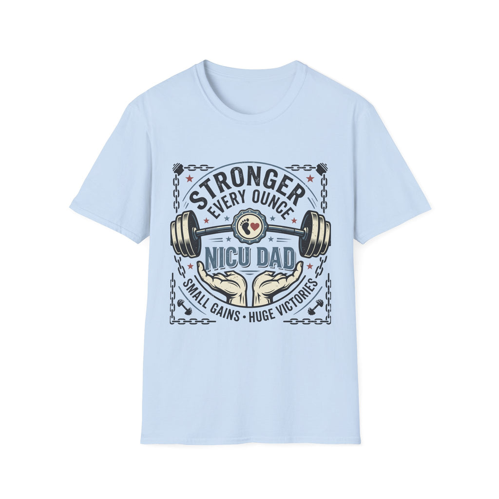 NICU Dad Strength T‑Shirt — "Stronger Every Ounce" Proud Neonatal Parent Tee