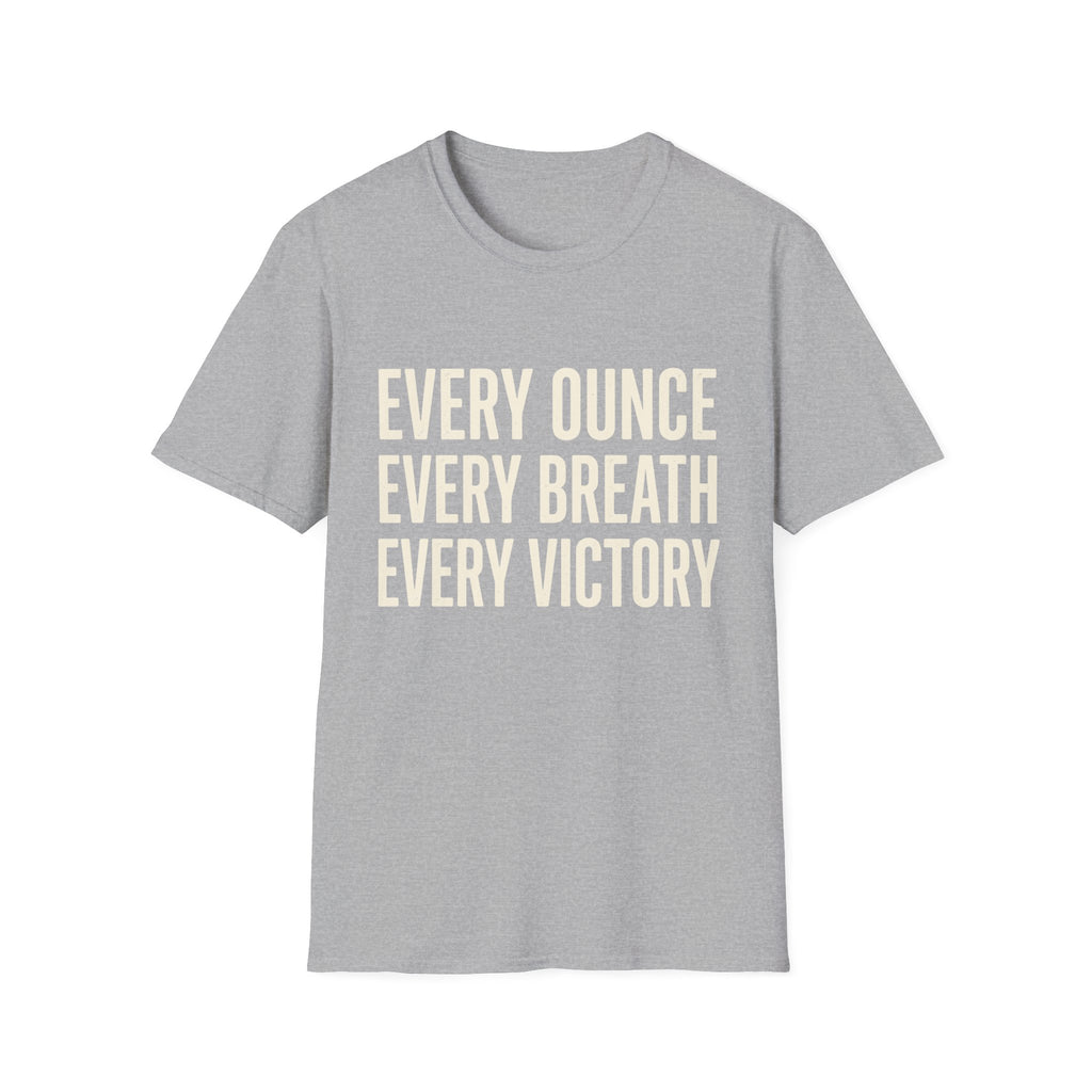 Every Ounce Every Breath Every Victory T-Shirt — Motivational Graphic Tee