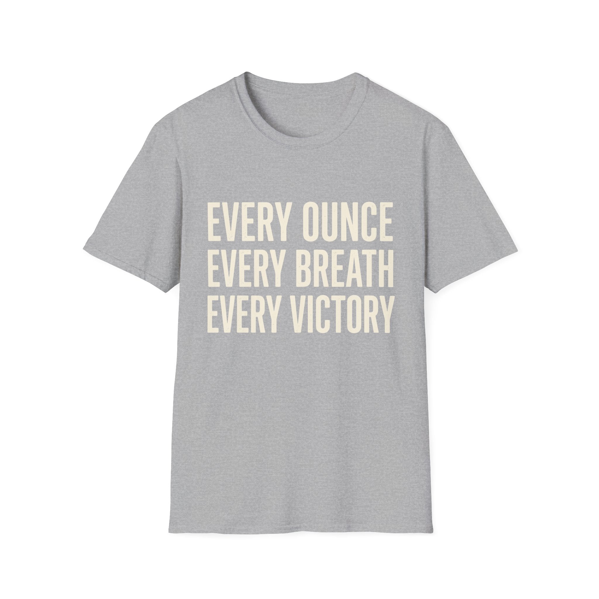 Every Ounce Every Breath Every Victory T-Shirt — Motivational Graphic Tee
