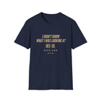 T‑Shirt – “I Didn’t Know What I Was Looking At Until I Did” Minimal Quote Tee