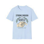 Gentle Strength T-Shirt — "Strong Enough to Be Gentle" Proud NICU Dad Tee