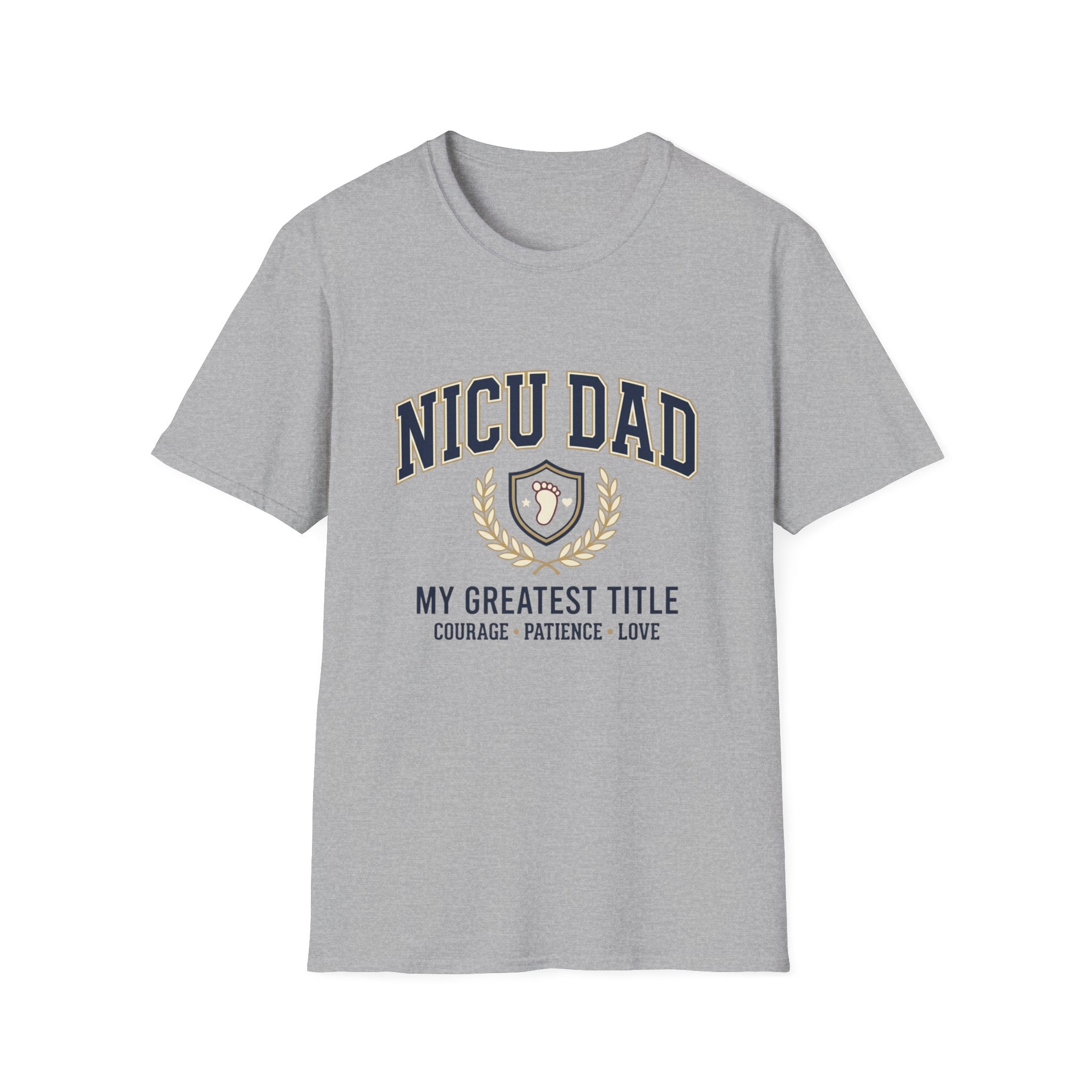 NICU Dad T-Shirt — Proud Neonatal ICU Dad Tee ("My Greatest Title: Courage • Patience • Love")
